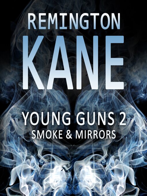 Title details for Young Guns 2 Smoke & Mirrors by Remington Kane - Wait list